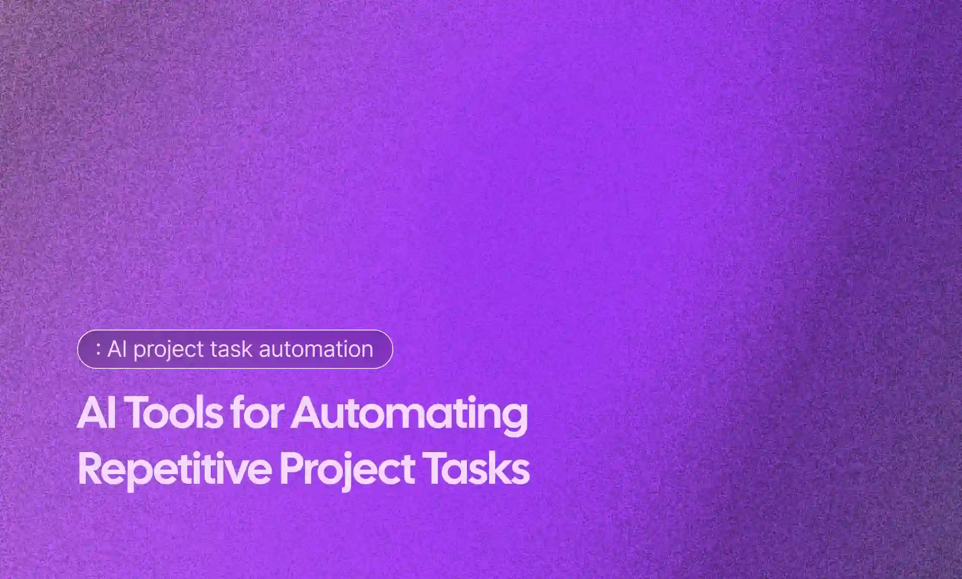Tools for Automating Repetitive Project Tasks