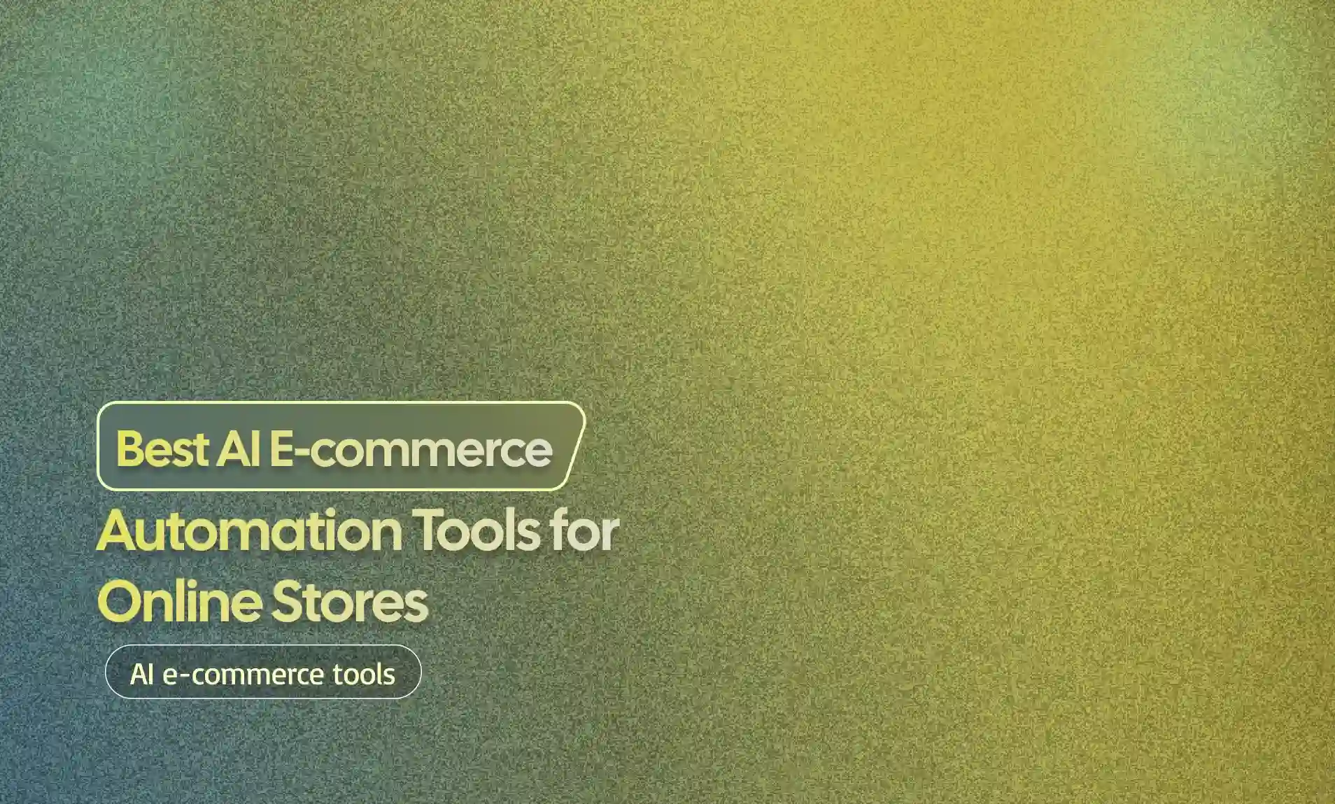 AI E-commerce Automation Tools