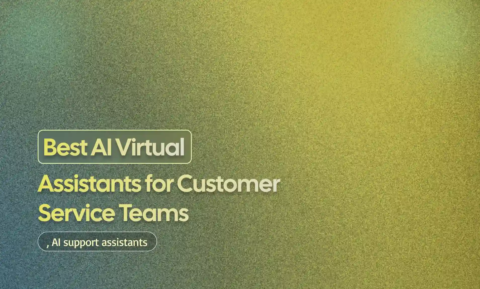 Virtual Assistants for Customer Service
