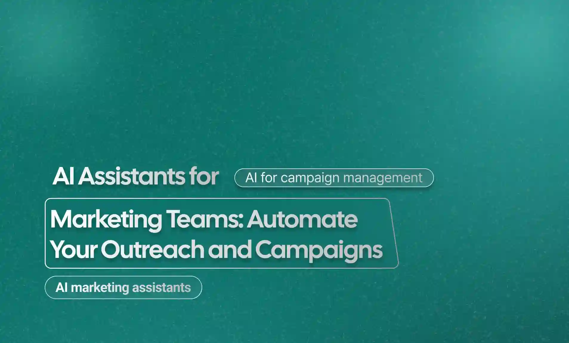 Automate Your Outreach and Campaigns