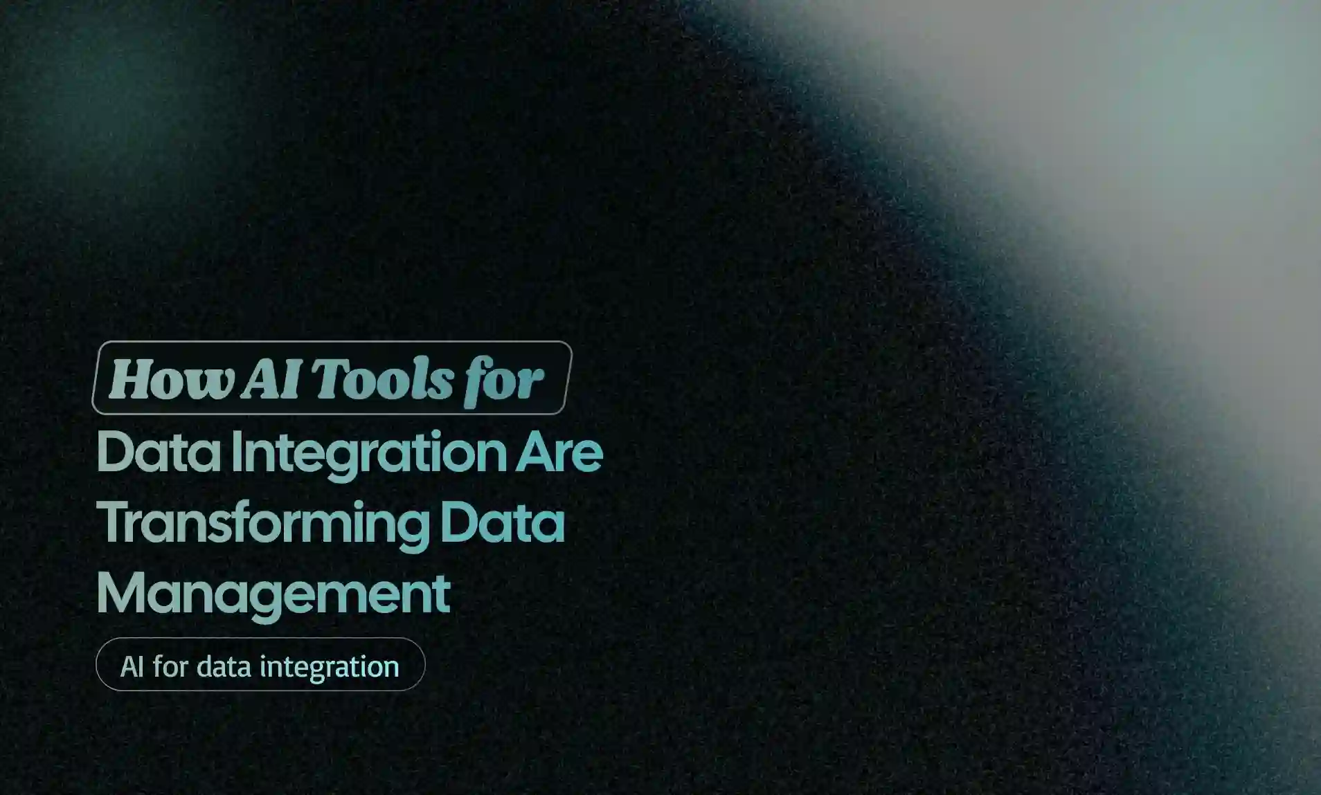 How AI Tools for Data Integration Are Transforming Data Management