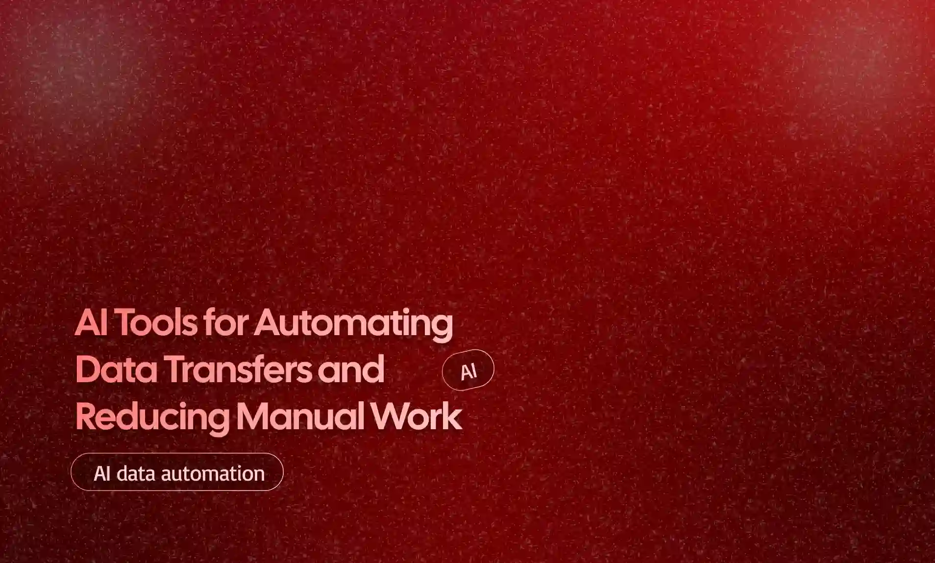 Data Transfers and Reducing Manual Work