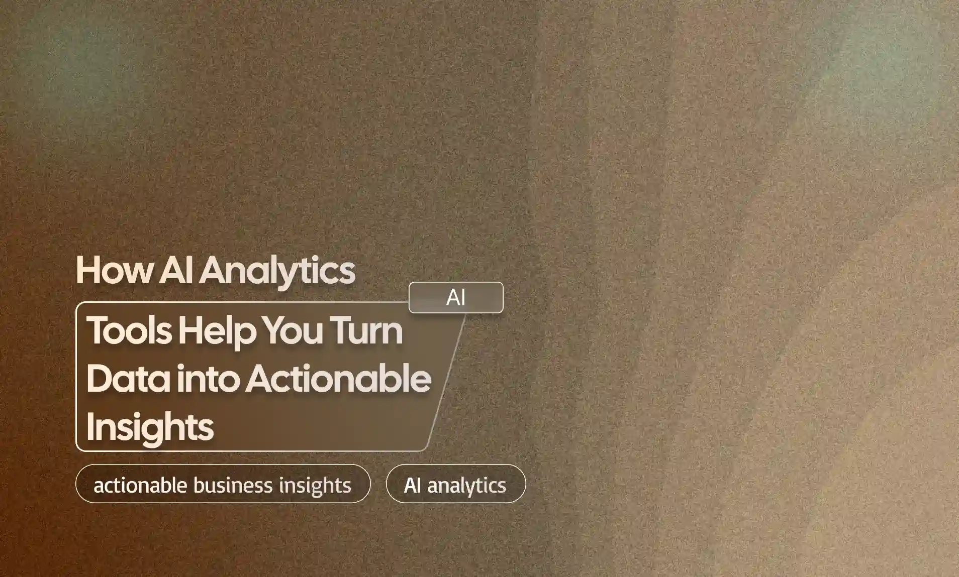 Turn Data into Actionable Insights