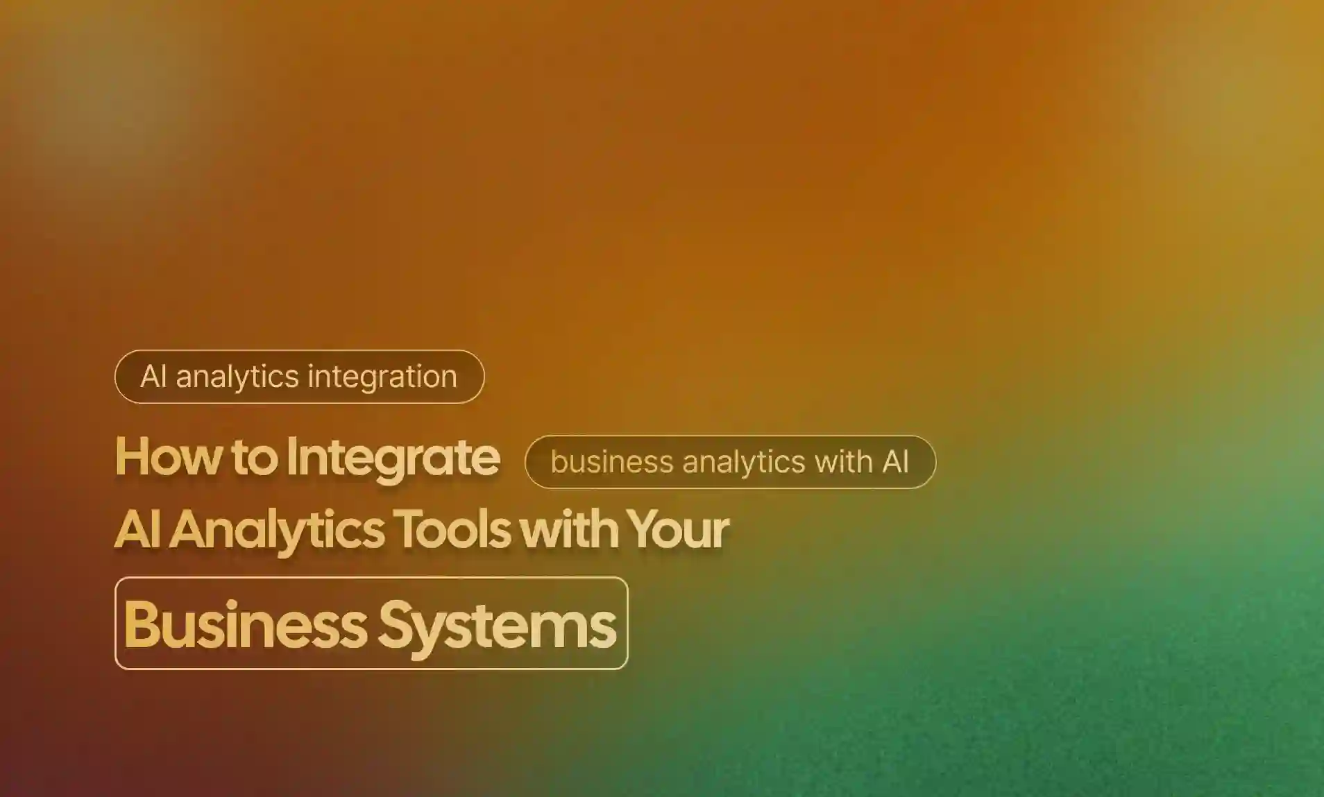 AI Analytics Tools with Your Business Systems