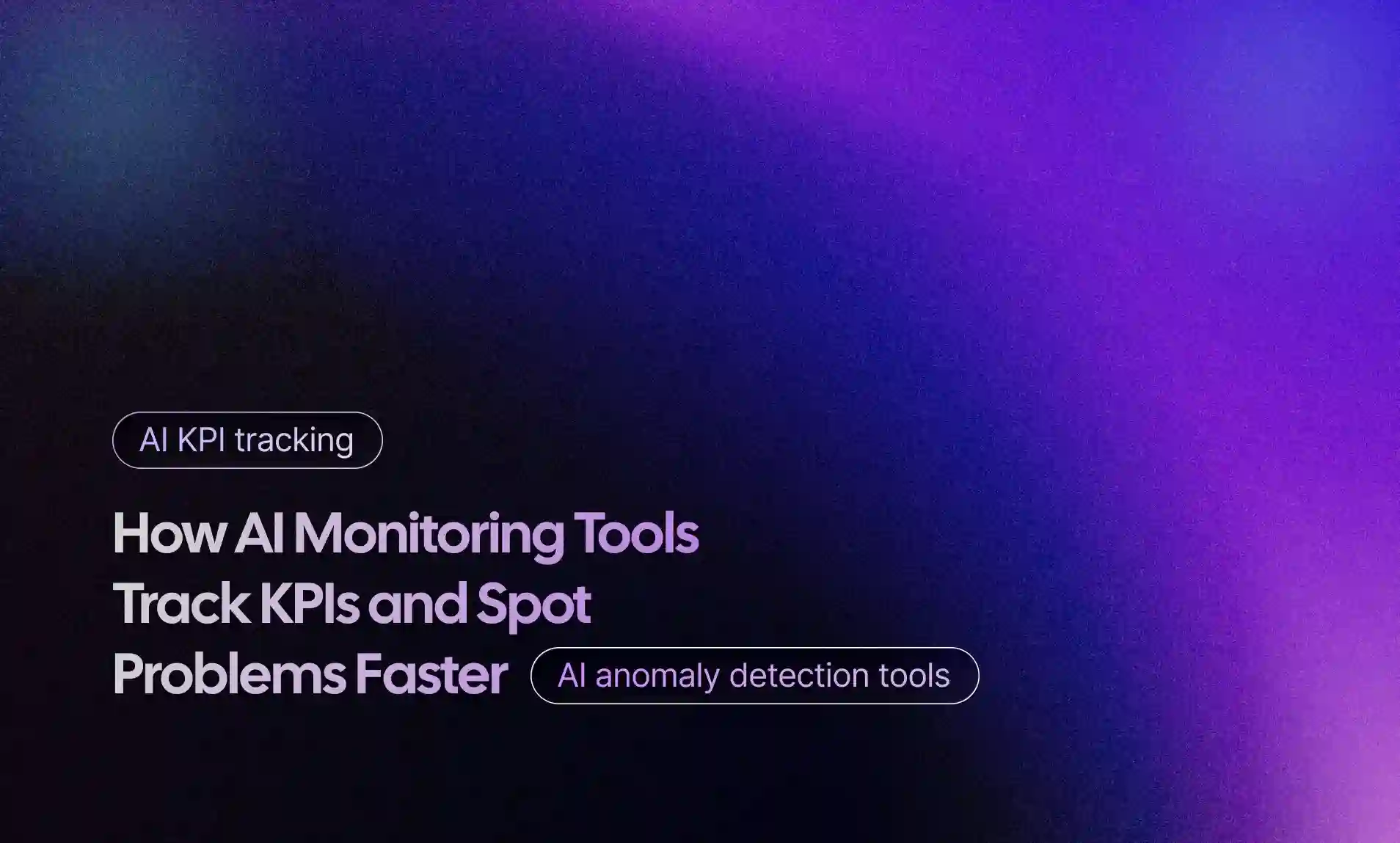 Track KPIs and Spot Problems Faster